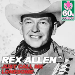 Just Call Me Lonesome (Remastered) - Single by Rex Allen album reviews, ratings, credits