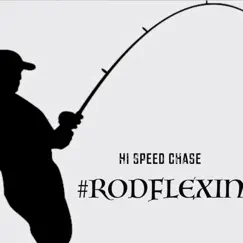 Rod Flexin - Single by Hi Speed Chase album reviews, ratings, credits