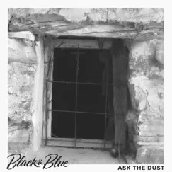 Ask the Dust - EP by Black and Blue album reviews, ratings, credits