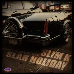 Slab Holiday by Slim K album reviews, ratings, credits