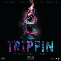 Trippin' (feat. Huey P) - Single by Christina Pallis album reviews, ratings, credits