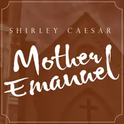Mother Emanuel (Dramatic Version) - Single by Shirley Caesar album reviews, ratings, credits