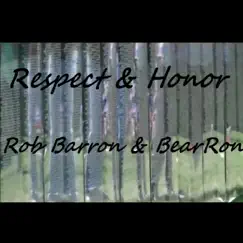 Respect & Honor - Single by Rob Barron & BearRon album reviews, ratings, credits
