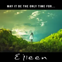 May It Be the Only Time for - Relaxation & Meditation with Celtic Music, Sounds of Nature and Calming Songs for Stress Relief and Insomnia Cure by Eileen album reviews, ratings, credits
