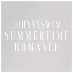 Summertime Romance - Single by JOHNNYSWIM album reviews, ratings, credits