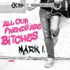 All Our Friends Are Bitches - EP album lyrics, reviews, download