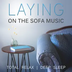 Laying on the Sofa Music: Total Relax, Deep Sleep, Calming Nature Sounds, Meditation, Yoga Session, Reiki Massage by Baby Lullaby Festival album reviews, ratings, credits