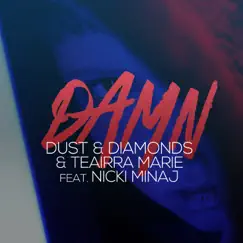 Damn (feat. Nicki Minaj) - Single by Dust & Diamonds & Teairra Marie album reviews, ratings, credits