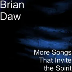 More Songs That Invite the Spirit by Brian Daw album reviews, ratings, credits