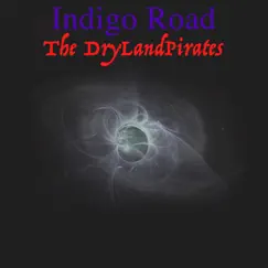 Indigo Road - Single by The DryLandPirates album reviews, ratings, credits