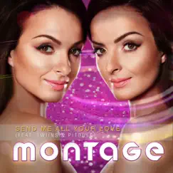 Send Me All Your Love (feat. Twiins & Pitbull) by Montage album reviews, ratings, credits