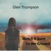 Watch It Burn to the Ground - Single album lyrics, reviews, download