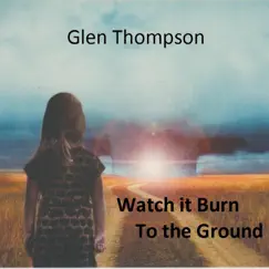 Watch It Burn to the Ground Song Lyrics