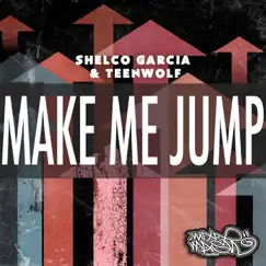 Make Me Jump - Single by Shelco Garcia & Teenwolf album reviews, ratings, credits