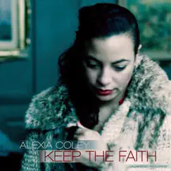 Keep the Faith - Single by Alexia Coley album reviews, ratings, credits