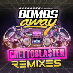 Ghetto Blaster (Remixes) - Single by Bombs Away album reviews, ratings, credits