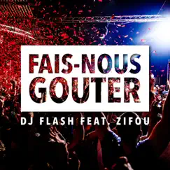 Fais Nous Gouter (Radio Edit) [feat. Zifou] - Single by DJ Flash album reviews, ratings, credits