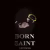 Born Saint album lyrics, reviews, download