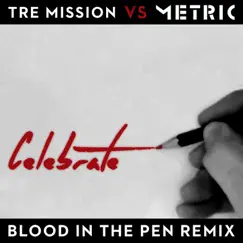 Celebrate (Blood in the Pen Remix) - Single by Tre Mission & Metric album reviews, ratings, credits
