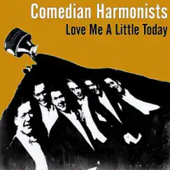 Love Me a Little Today by Comedian Harmonists album reviews, ratings, credits