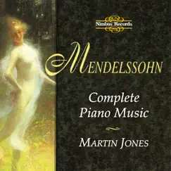 Mendelssohn: Complete Piano Music by Martin Jones album reviews, ratings, credits