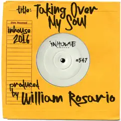 Taking over My Soul - Single by William Rosario album reviews, ratings, credits