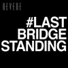 Last Bridge Standing - Single album lyrics, reviews, download