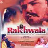 Rakhwala (Original Motion Picture Soundtrack) album lyrics, reviews, download