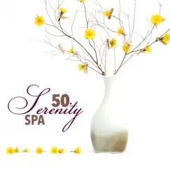 Serenity Spa 50 - Relaxing Spa Music and Zen Soothing Tracks with Nature Sounds for Massage, Spa Therapy and Beauty Treatments, Ambient for Relaxation by Scents of Spa album reviews, ratings, credits