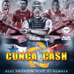 Conca Cash (feat. Dj Bomber) - Single by Real Phantom album reviews, ratings, credits