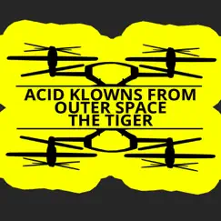 The Tiger - EP by Acid Klowns From Outer Space album reviews, ratings, credits