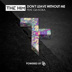 Don't Leave Without Me (feat. Gia Koka) [Radio Edit] Song Lyrics