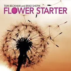 Flower Starter by Tom Beckham & Brad Shepik album reviews, ratings, credits
