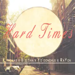 Hard Times (feat. B'sloan, Yo'conchus & Rayon) Song Lyrics