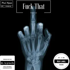F**k That (feat. J Cast) [Prod. Hopsin] - Single by D. Lynch album reviews, ratings, credits