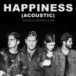 HAPPINESS (Acoustic) - Single by NEEDTOBREATHE album reviews, ratings, credits