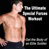 The Ultimate Special Forces Workout - Get the Body of an Elite Soldier (the Best Music for Aerobics, Pumpin' Cardio Power, Crossfit, Plyo, Exercise, Steps, Piyo, Barré, Routine, Curves, Sculpting, Abs, Butt, Lean, Twerk, Slim Down Fitness Workout) album lyrics, reviews, download