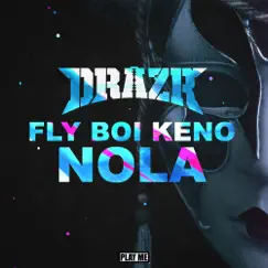 Nola - Single by DRAZR & Fly Boi Keno album reviews, ratings, credits