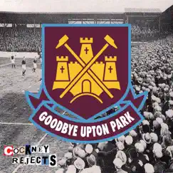 Goodbye Upton Park - Single by Cockney Rejects album reviews, ratings, credits