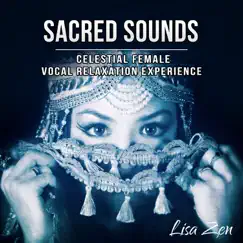 Sacred Sounds: Celestial Female Vocal Relaxation Experience – Healing Music for Meditation, Sacred and Pure Spirit, Magical Chanting, Moments of Peace by Lisa Zen album reviews, ratings, credits