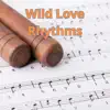 Wild Love Rhythms - Single album lyrics, reviews, download