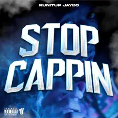 Stop Cappin - Single by Runitup Jaybo album reviews, ratings, credits