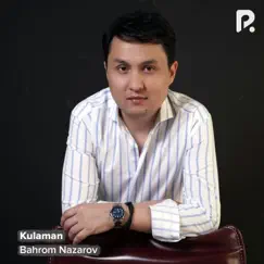 Kulaman - Single by Bahrom Nazarov album reviews, ratings, credits