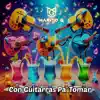 CON GUITARRAS PA TOMAR album lyrics, reviews, download