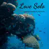 Love Solo - EP album lyrics, reviews, download