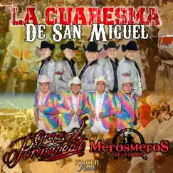 La Cuaresma De San Miguel - Single by Grupo Permanente & Los Meros Meros De La Sierra album reviews, ratings, credits