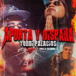 Apunta y Dispara (feat. jf colombia) - Single by Yordi Palacios album reviews, ratings, credits