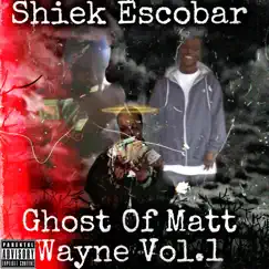 Ghost of Matt Wayne Vol. 1 by Shiek Escobar album reviews, ratings, credits
