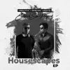 Housescapes EP album lyrics, reviews, download