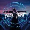 Feel That (Radio Edit) - Single album lyrics, reviews, download